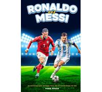 Ronaldo and Messi - 202 Fascinating Facts, Intriguing Trivia, and Captivating Stories for Fans