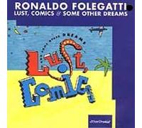 Ronaldo Folegatti - Lust, Comics & Some Other Dreams
