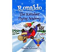 Ronaldo: The Reindeer Flying Academy: An Illustrated Early Readers Chapter Book for Kids 7-9: 1 (Ronaldo's Flying Adventures)