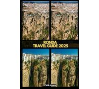 RONDA TRAVEL GUIDE 2025 (YOUR TRAVEL ROAD MAP TO YOUR DESTINATION AROUND THE CONTINETS)
