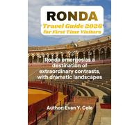 Ronda Travel Guide 2026 for First Time Visitors: Ronda Travel Guide 2026: A Complete Journey Through History, Culture, and Scenic Wonders for First-Time Visitors