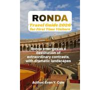 Ronda Travel Guide 2026 for First Time Visitors: Ronda Travel Guide 2026: A Complete Journey Through History, Culture, and Scenic Wonders for First-Time Visitors