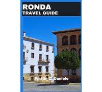 RONDA TRAVEL GUIDE: Unlocking Andalusia’s Historic and Natural Treasures
