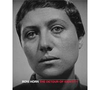Roni Horn: The Detour of Identity