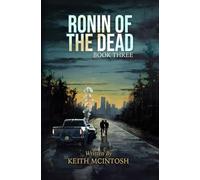Ronin of the Dead: Book Three: A Post Apocalyptic Zombie Action Series