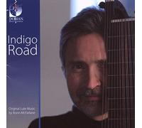 Ronn Mcfarlane - Indigo Road: Original Lute Music By Ronn Mcfarlane