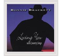 Ronnie Brackett - Loving You With Country Songs
