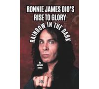 RONNIE JAMES DIO’S RISE TO GLORY: RAINBOW IN THE DARK