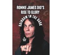 RONNIE JAMES DIO’S RISE TO GLORY: RAINBOW IN THE DARK