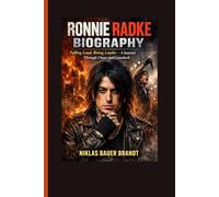 RONNIE RADKE BIOGRAPHY: Falling Loud, Rising Louder - A Journey Through Chaos and Comeback