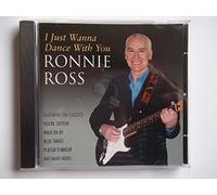 Ronnie Ross - RONNIE ROSS I Just Wanna Dance With You CD