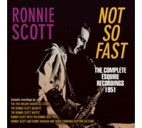 Ronnie Scott - Not So Fast - The Complete Esquire Recordings 1951