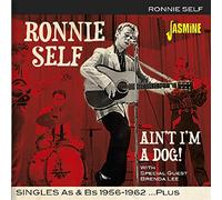 Ronnie Self - Ain't I'm A Dog! Singles As & Bs 1956-1962 Plus