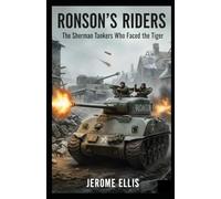 Ronson's Riders: The Sherman Tankers Who Faced the Tiger (The True War Stories Collection)