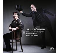 Rontgen / Muuse / We - Julius Rontgen: Alle Lust will Ewigkeit [New SACD]