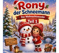 Rony der Schneemann: Das Weihnachtswunder - Teil 1 | Winterliches Malbuch für Kinder ab 4 Jahren | Liebevolle Ausmalbilder voller Schnee, Weihnachtszauber und winterlicher Abenteuer