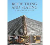 Roof Tiling and Slating: A Practical Guide