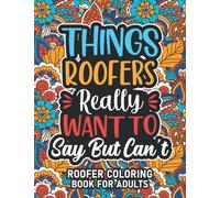 Roofer Gifts For Men: Roofer Coloring Book For Adults: Motivational Swear Word Coloring Book for Roofers with funny Cuss Words And Curse Phrases for ... & Relaxation, Roofer Gifts For Women & Men