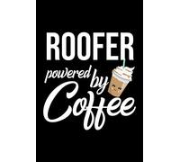 Roofer Powered by Coffee: Christmas Gift for Roofer | Funny Roofer Journal | Best 2019 Christmas Present Lined Journal | 6x9inch 120 pages