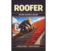 Roofer Word Search Book: Large Print Puzzle Collection with 100 Puzzles and 2000 Unique Words on Asphalt Shingles, Flashing, and Underlayment (Trades Series)