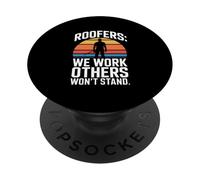 Roofers We Work Where Others Won't Stand PopSockets Adhesive PopGrip