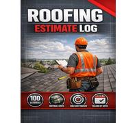 Roofing Estimate Log: Professional Quote Tracker for Roofing Contractors | 100 Estimates with Measurements, Materials, Labor Costs & Win/Loss Analysis