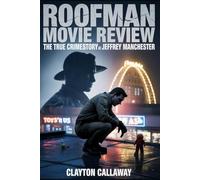 ROOFMAN MOVIE REVIEW: The True Crime Story of Jeffrey Manchester: How Channing Tatum and Derek Cianfrance Turned America’s Most Unlikely Outlaw Into the 2025 Crime Drama Everyone Is Talking About