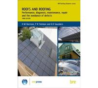 Roofs and Roofing: Performance, Diagnosis, Maintenance, Repair and the Avoidance of Defects (BR 504) (Bre Building Elements Series)