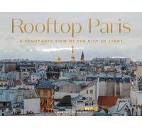 Rooftop Paris : A Panoramic View of the City of Light