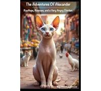 Rooftops, Rescues, and a Very Angry Chicken: 1 (Adventures Of Alexander)