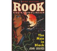 Rook: God's Gunslinger: The Man In Black: A Weird Western