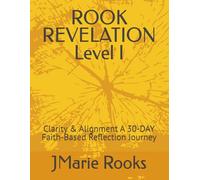 ROOK REVELATION Level I: Clarity & Alignment A 30-DAY Faith-Based Reflection Journey