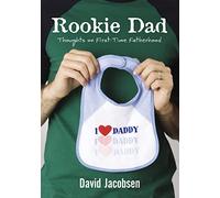Rookie Dad: Thoughts on First-Time Fatherhood