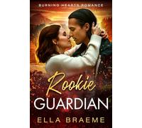 Rookie Guardian: A Found Family Firefighter Romance (Burning Hearts)