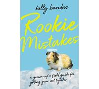 Rookie Mistakes: A Grown-Up's Field Guide for Getting Your Act Together