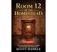 Room 12 at The Homestead: Two Centuries of Guests, Secrets, and the Ones Who Never Left (Echoes in the Lobby: Historic Hotel Mysteries of America’s Hidden Past)
