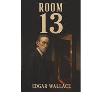 Room 13: An Ex-Convict Must Save the Woman He Loves from the Counterfeiter Who Married Her