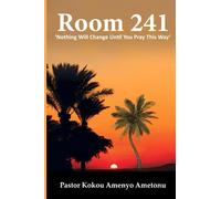 Room 241, Nothing Will Change Until You Pray This Way: Prayer Manual