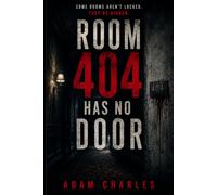 Room 404 Has No Door: A Dark Mystery Thriller About a Hotel Floor That Doesn't Exist and the Room Hidden Behind Its Walls