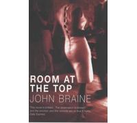 Room at the Top: Written by John Braine, 1989 Edition, (New edition) Publisher: Arrow Books Ltd [Paperback]