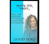 Room for Grace: Real-Life Tips & Survival Tactics for Living with Roommates: How to Share Space, Keep Peace, and Thrive in Community Living (Dwelling Well)