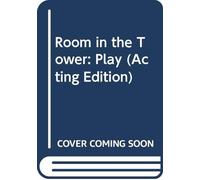 Room in the Tower: Play (Acting Edition)