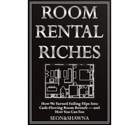 ROOM RENTAL RICHES: Flip It. Refi It. Rent It