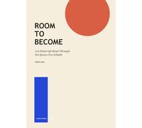 Room to Become: A 6-Week Life Reset Through the Spaces You Inhabit