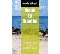 Room to Breathe: Creating Space for what matters most