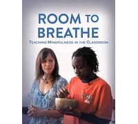 Room To Breathe: Teaching Mindfulness in the Classroom