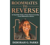 Roommates to Reverse: An Equitable Guide to Smart Homeownership from Millennial to Retiree