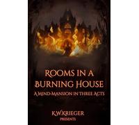 Rooms in a Burning House: A Mind-Mansion in Three Acts