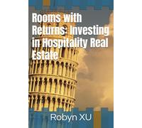 Rooms with Returns: Investing in Hospitality Real Estate