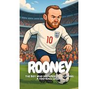 Rooney: Chasing Dreams, Scoring Goals, A Hero for Young Fans.
